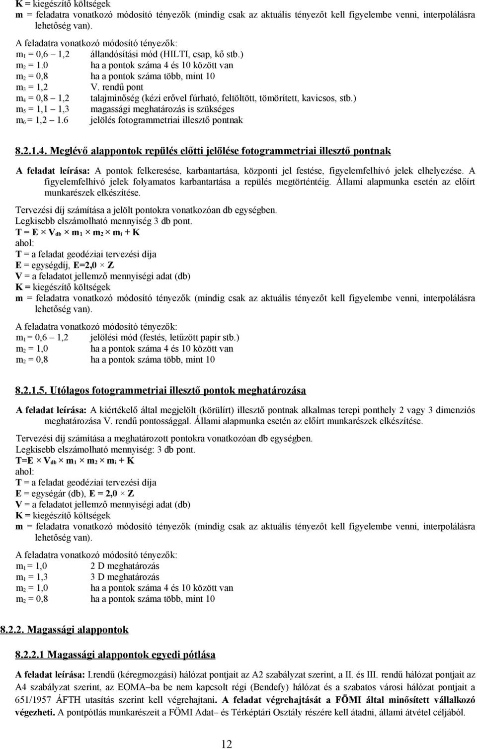 6 jelölés fotogrammetriai illesztő pontnak 8.2.1.4.