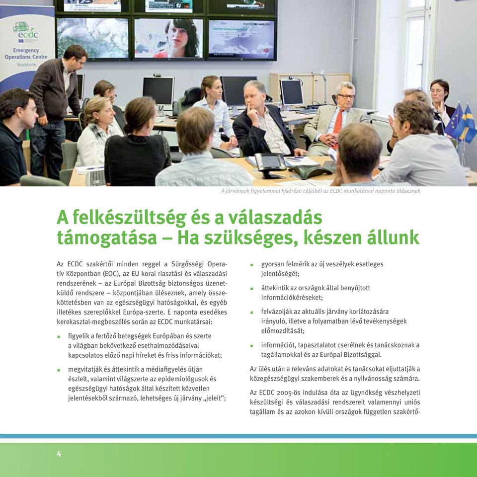 hatóságokkal, és egyéb illetékes szereplőkkel Európa-szerte.