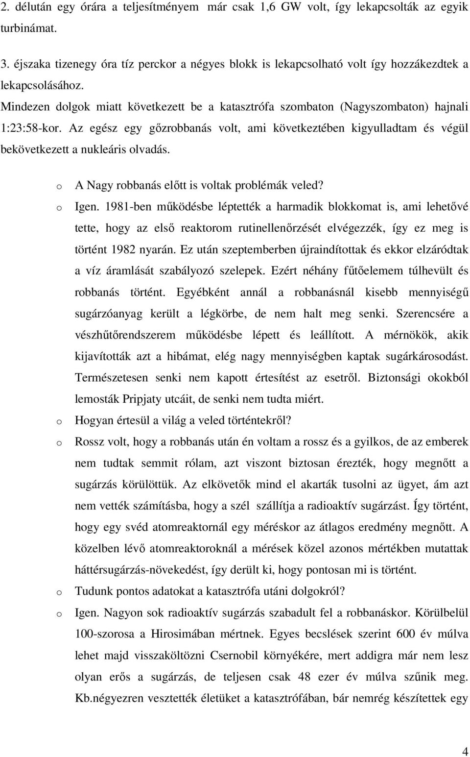 A Nagy rbbanás elıtt is vltak prblémák veled? Igen.