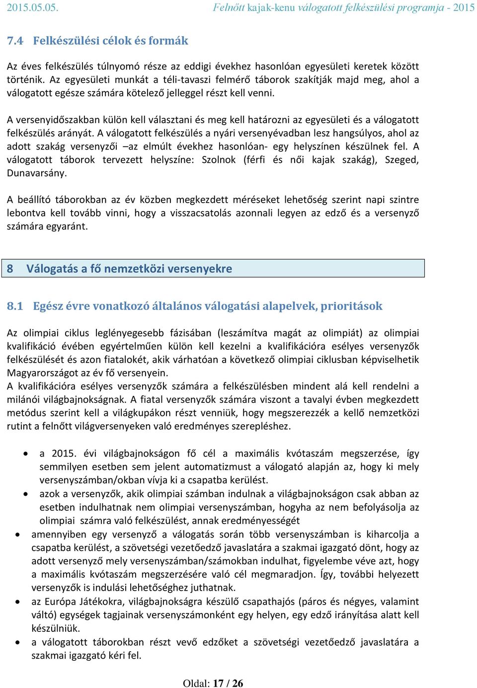 A versenyidőszakban külön kell választani és meg kell határozni az egyesületi és a válogatott felkészülés arányát.