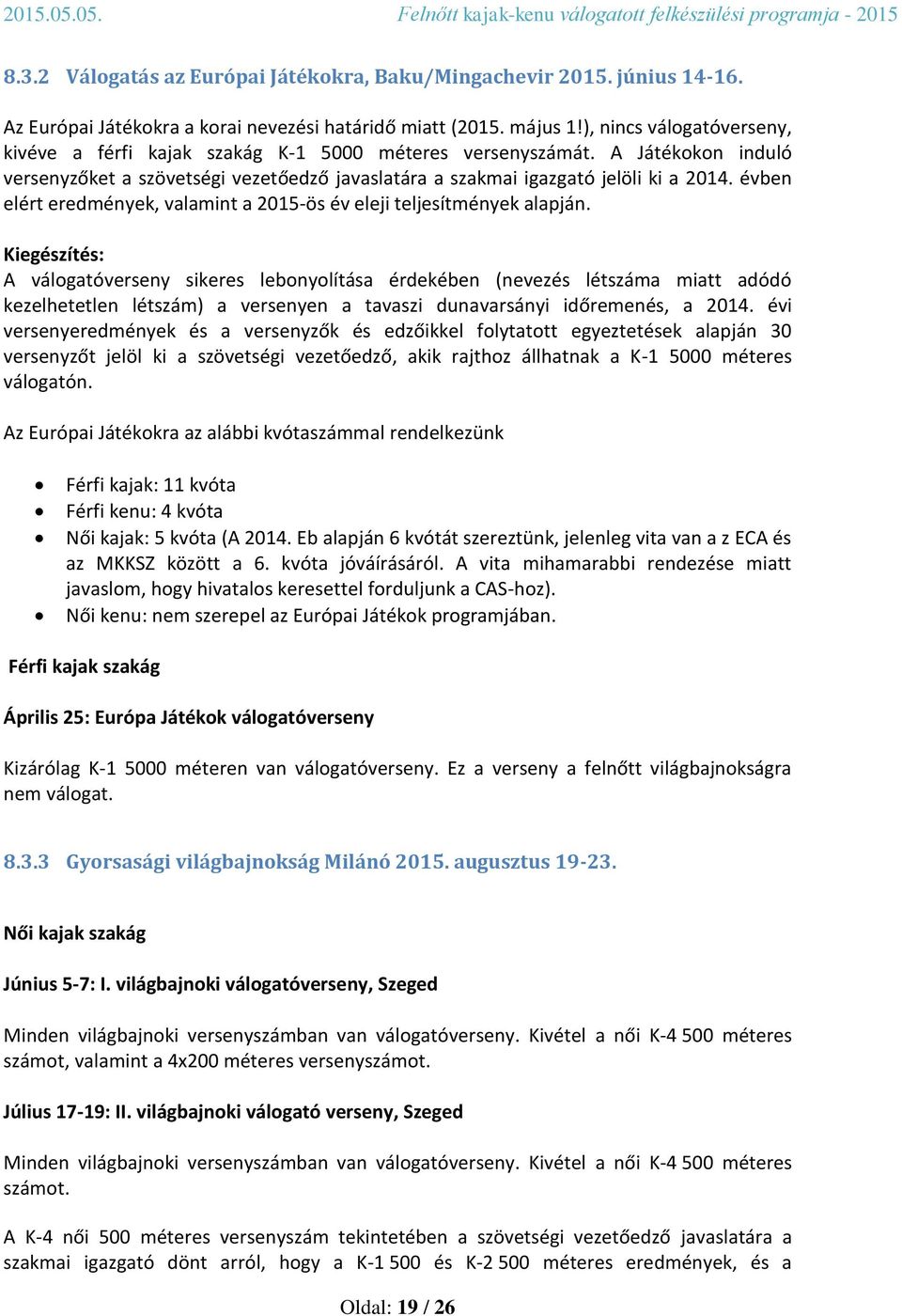 évben elért eredmények, valamint a 205-ös év eleji teljesítmények alapján.