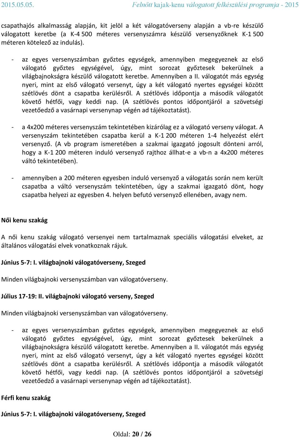 KAJAK-KENU SPORT SZAKMAI DOKUMENTUMAI. Magyar Kajak-Kenu Szövetség  PROGRAMTERVEK BESZÁMOLÓK. szakmai igazgató - PDF Ingyenes letöltés