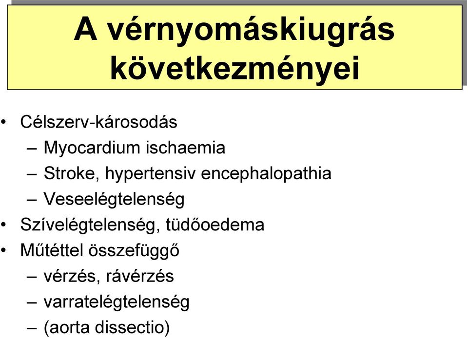 Veseelégtelenség Szívelégtelenség, tüdőoedema Műtéttel