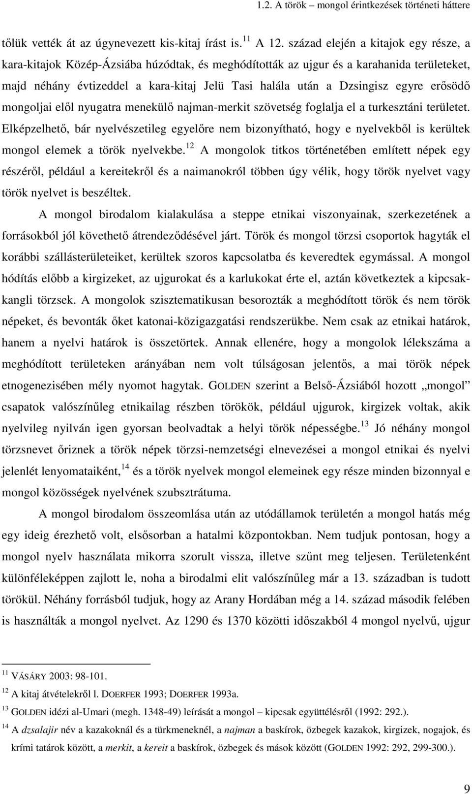 egyre erısödı mongoljai elıl nyugatra menekülı najman-merkit szövetség foglalja el a turkesztáni területet.