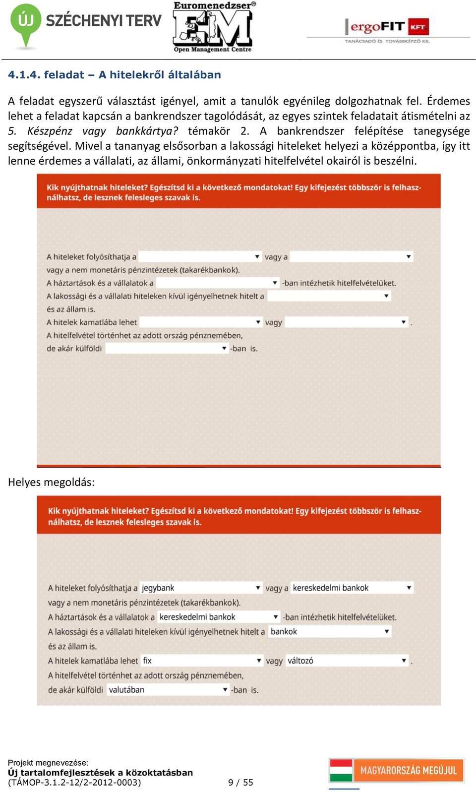 Készpénz vagy bankkártya? témakör 2. A bankrendszer felépítése tanegysége segítségével.