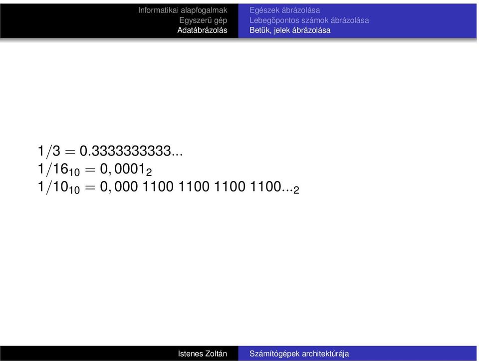 Betűk, jelek ábrázolása /3 = 0.3333333333.