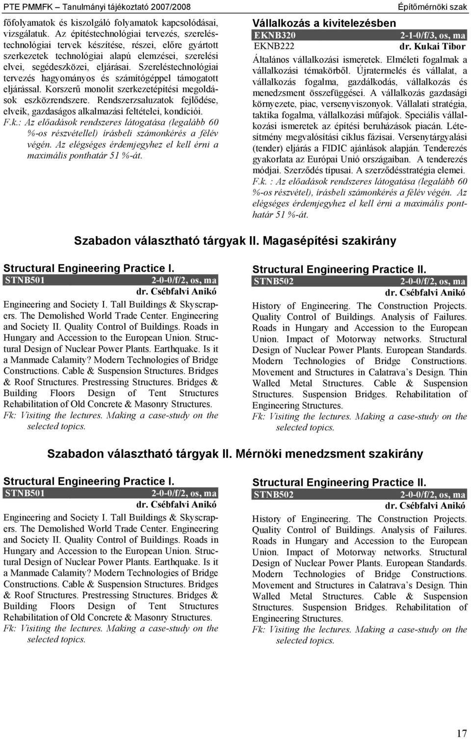 Szereléstechnológiai tervezés hagyományos és számítógéppel támogatott eljárással. Korszerű monolit szerkezetépítési megoldások eszközrendszere.