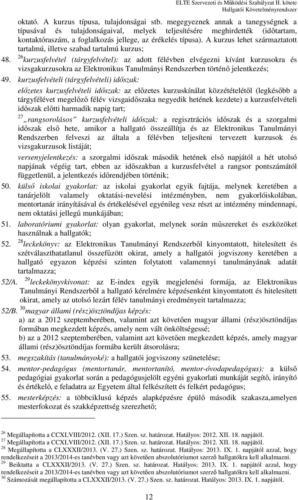 A kurzus lehet származtatott tartalmú, illetve szabad tartalmú kurzus; 48.