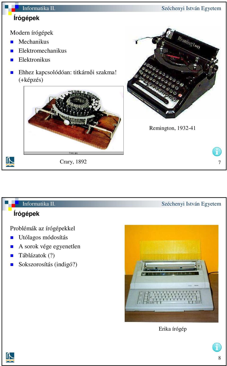 (+képzés) Remington, 1932-41 Crary, 1892 7 Írógépek Problémák az