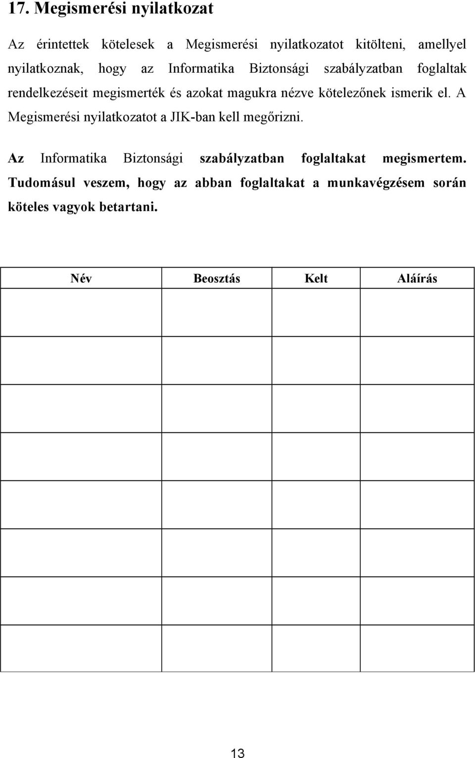 el. A Megismerési nyilatkozatot a JIK-ban kell megőrizni.