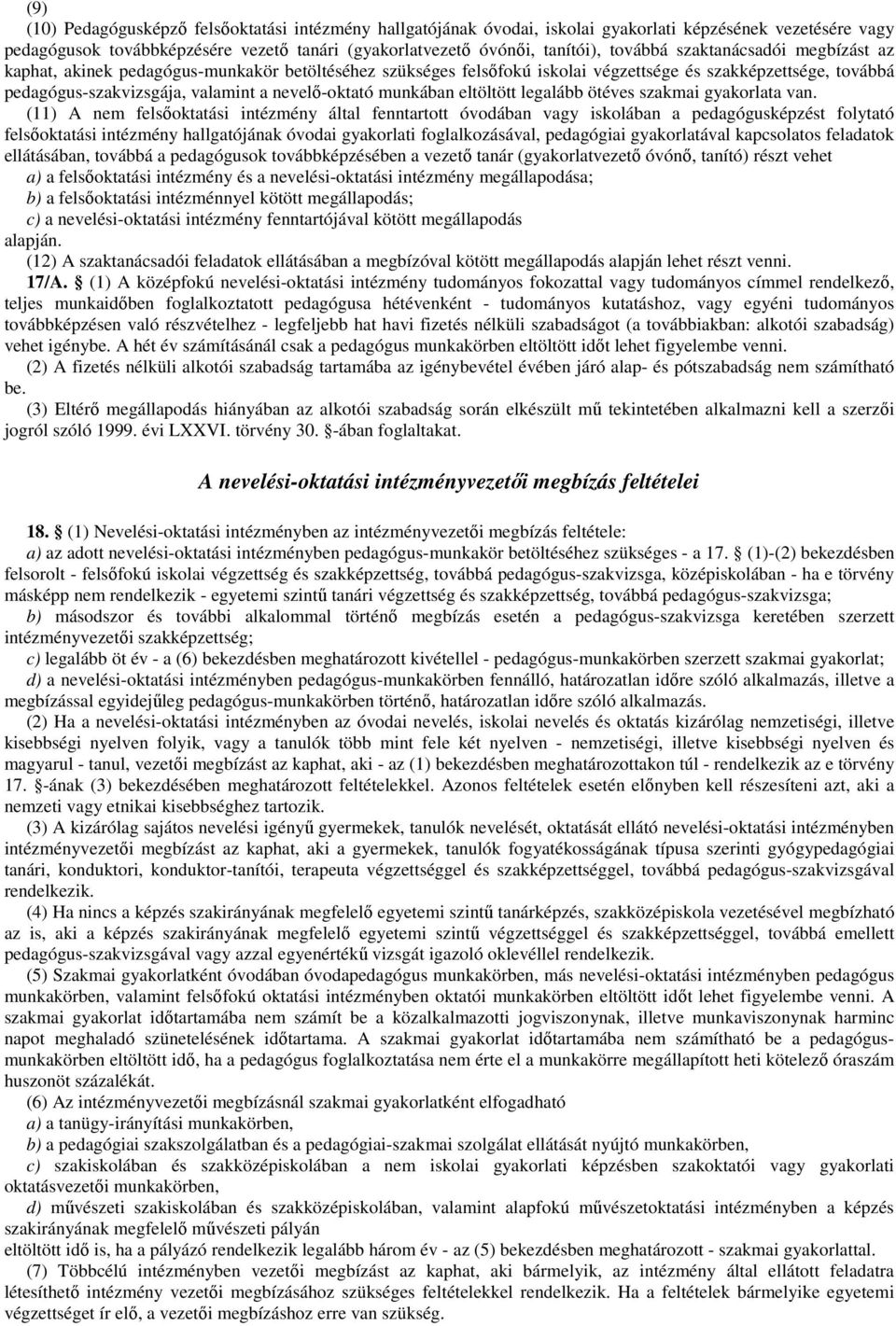 munkában eltöltött legalább ötéves szakmai gyakorlata van.