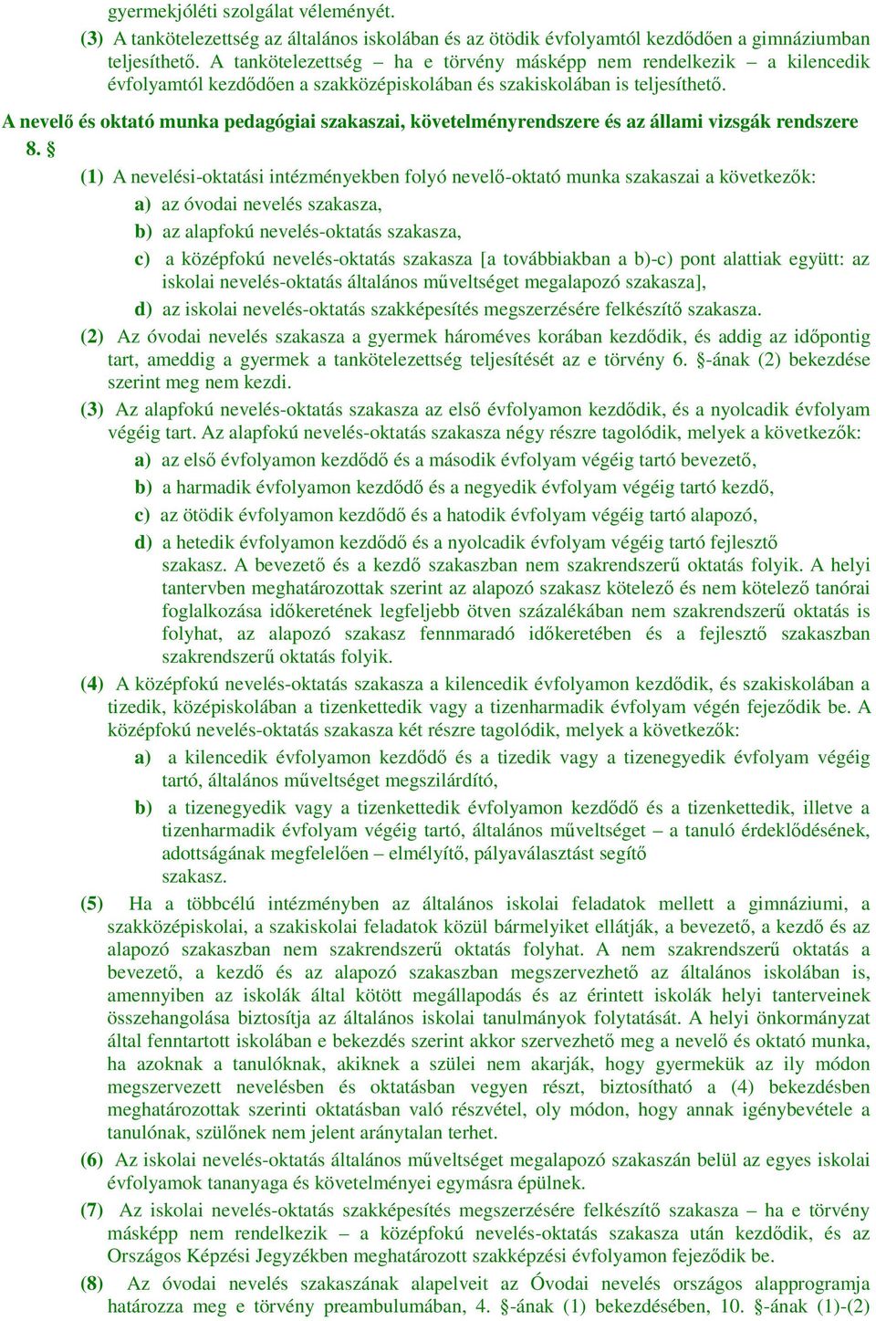 A nevelő és oktató munka pedagógiai szakaszai, követelményrendszere és az állami vizsgák rendszere 8.