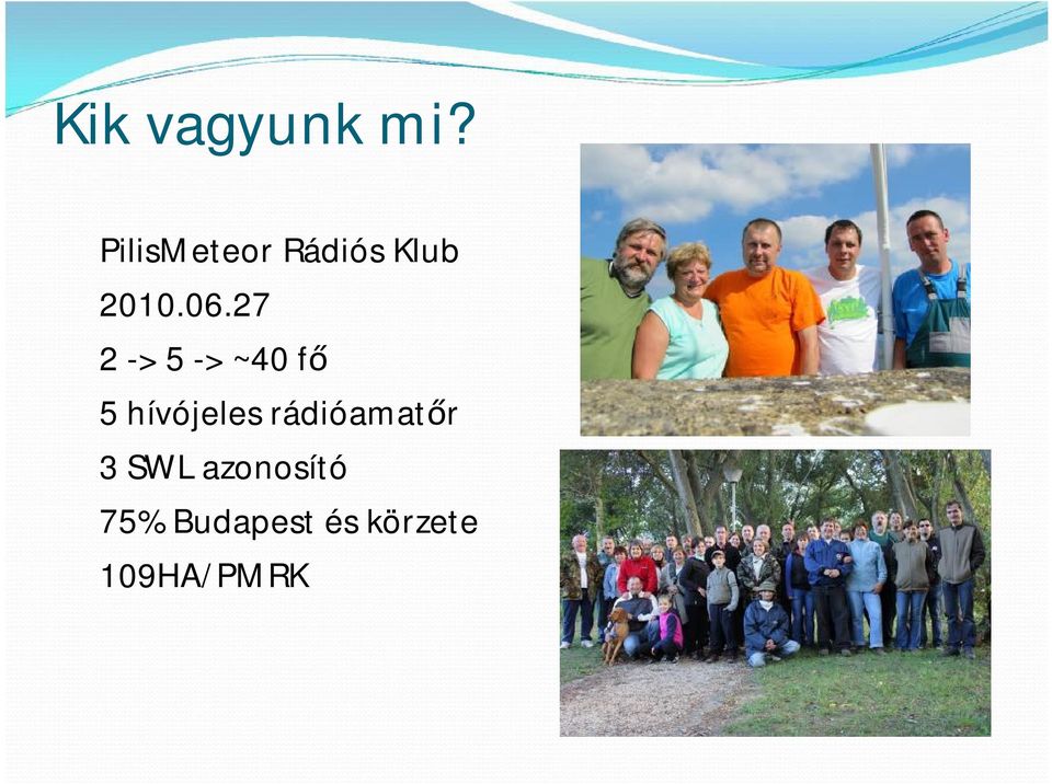27 2 -> 5 -> ~40 fő 5 hívójeles