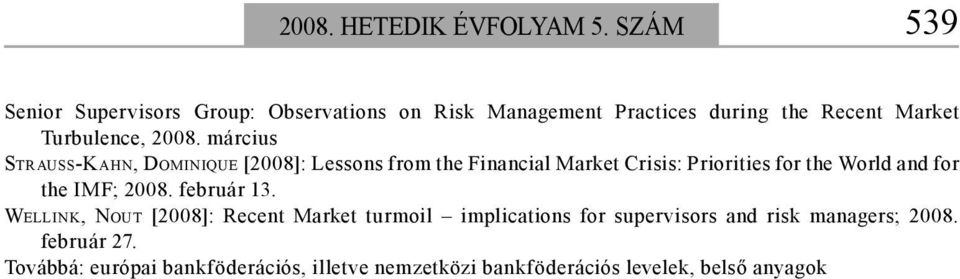 március STRAUSS-KAHN, DOMINIQUE [2008]: Lessons from the Financial Market Crisis: Priorities for the World and for the