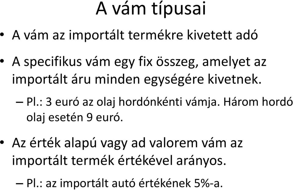 : 3 euró az olaj hordónkénti vámja. Három hordó olaj esetén 9 euró.