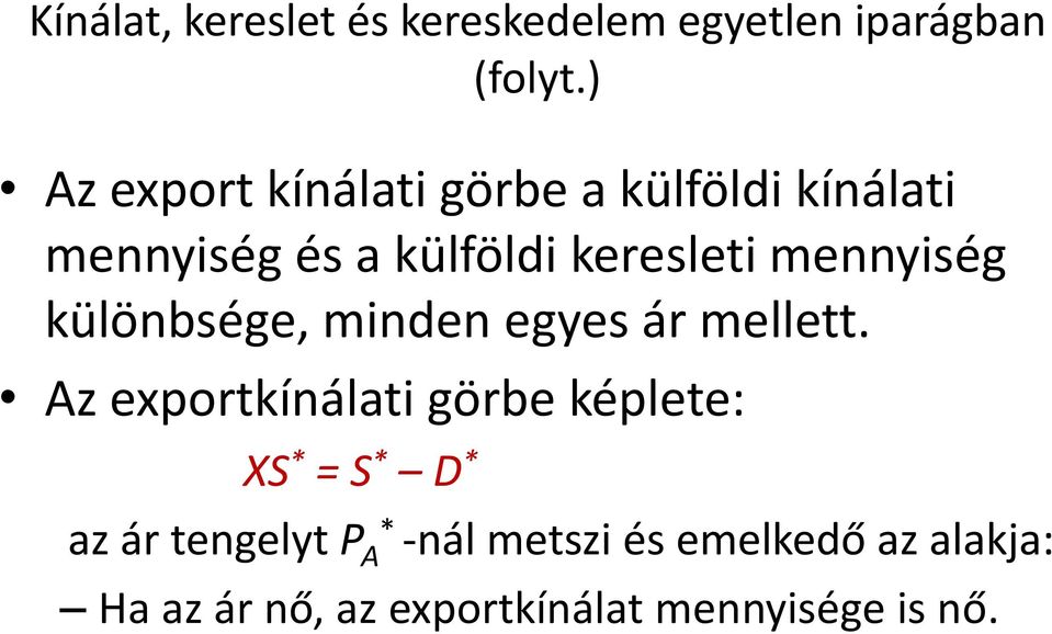 mennyiség különbsége, minden egyes ár mellett.