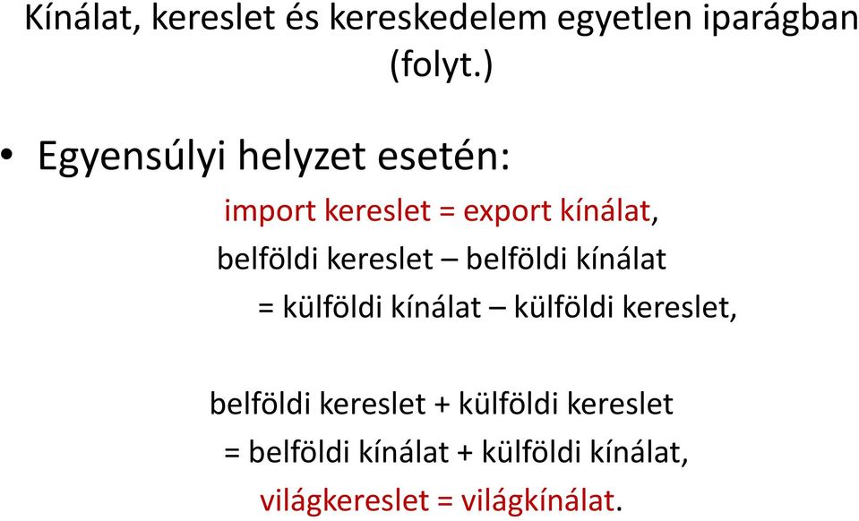 kereslet belföldi kínálat = külföldi kínálat külföldi kereslet, belföldi