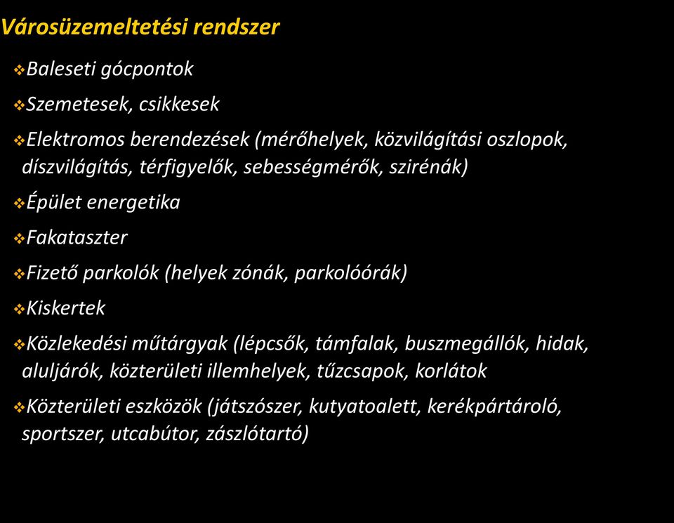 zónák, parkolóórák) Kiskertek Közlekedési műtárgyak (lépcsők, támfalak, buszmegállók, hidak, aluljárók, közterületi