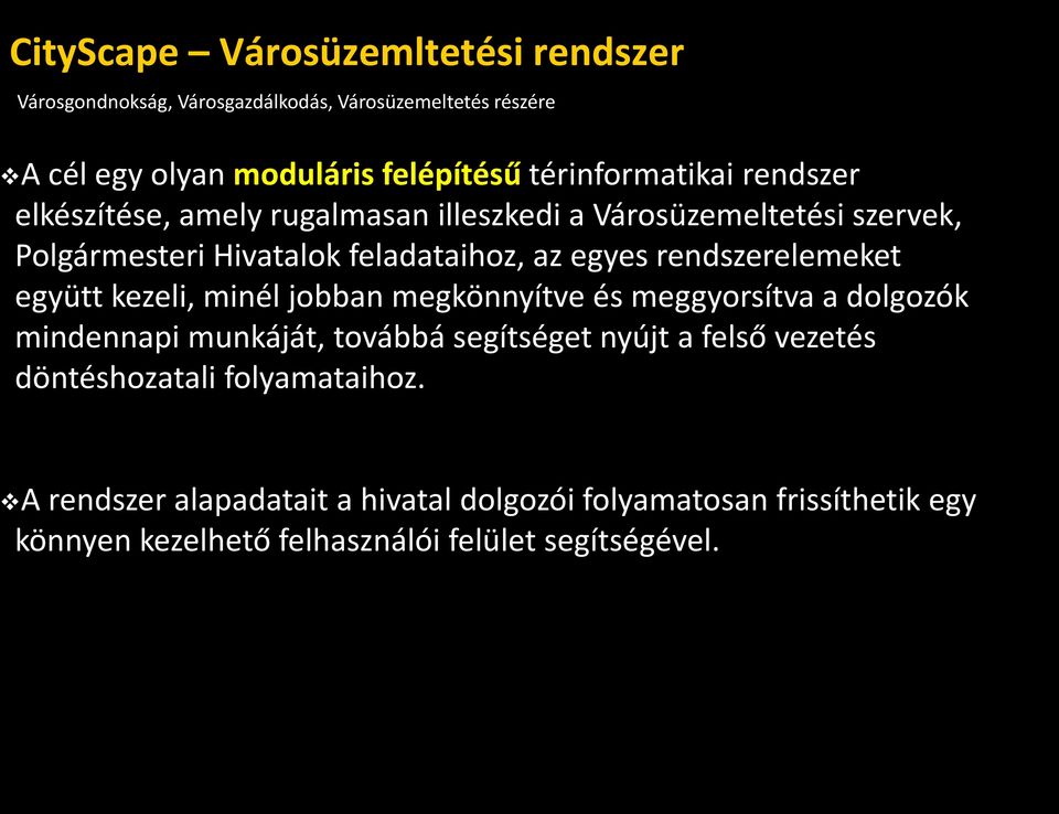 rendszerelemeket együtt kezeli, minél jobban megkönnyítve és meggyorsítva a dolgozók mindennapi munkáját, továbbá segítséget nyújt a felső
