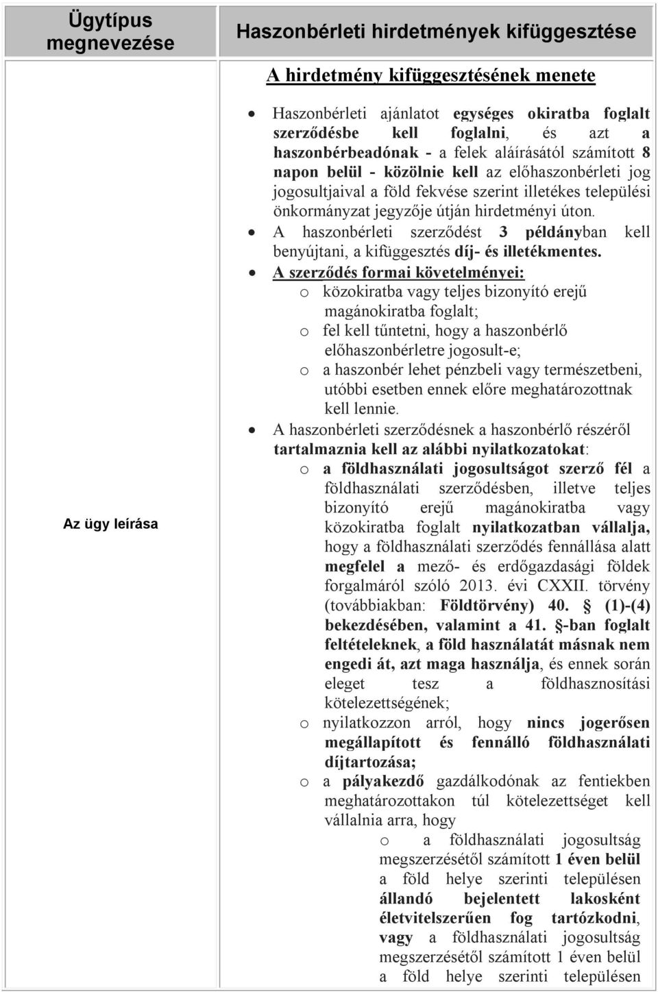 hirdetményi úton. A haszonbérleti szerződést 3 példányban kell benyújtani, a kifüggesztés díj- és illetékmentes.