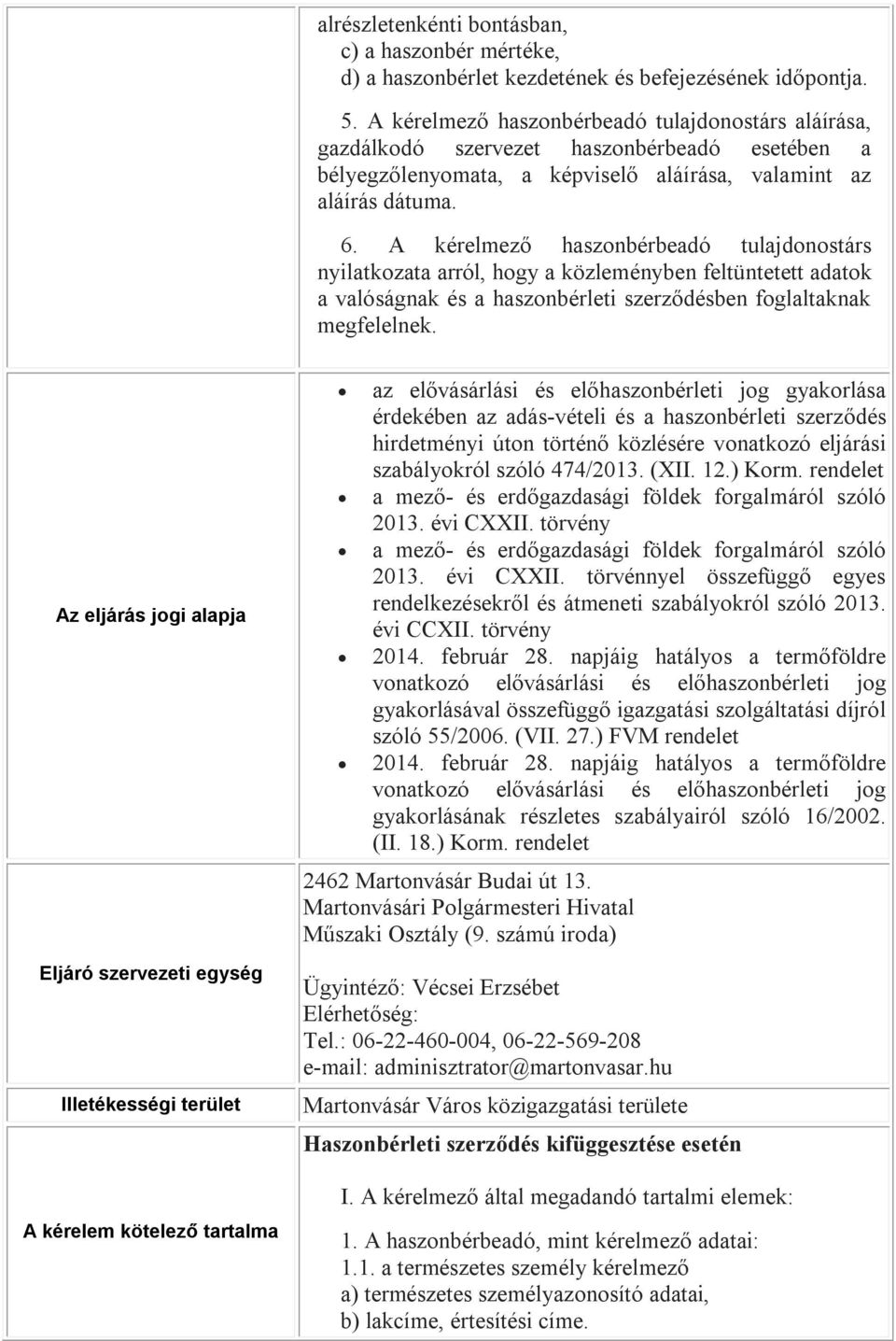 A kérelmező haszonbérbeadó tulajdonostárs nyilatkozata arról, hogy a közleményben feltüntetett adatok a valóságnak és a haszonbérleti szerződésben foglaltaknak megfelelnek.