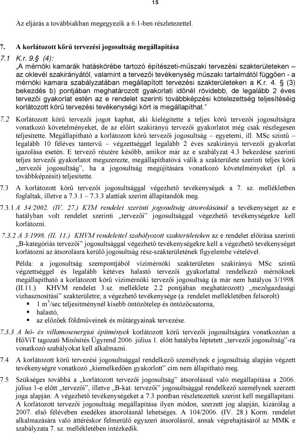 szabályzatában megállapított tervezési szakterületeken a K.r. 4.