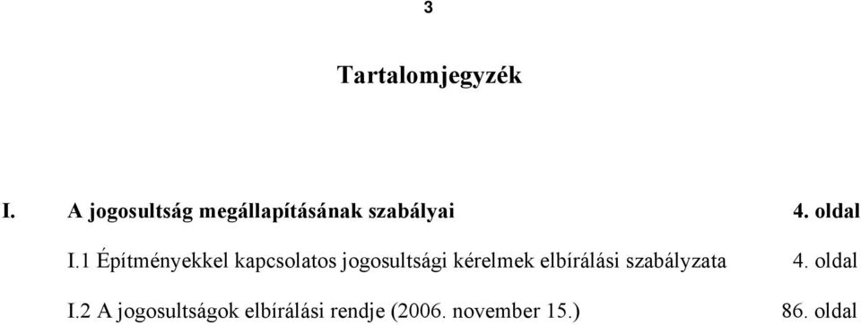 1 Építményekkel kapcsolatos jogosultsági kérelmek