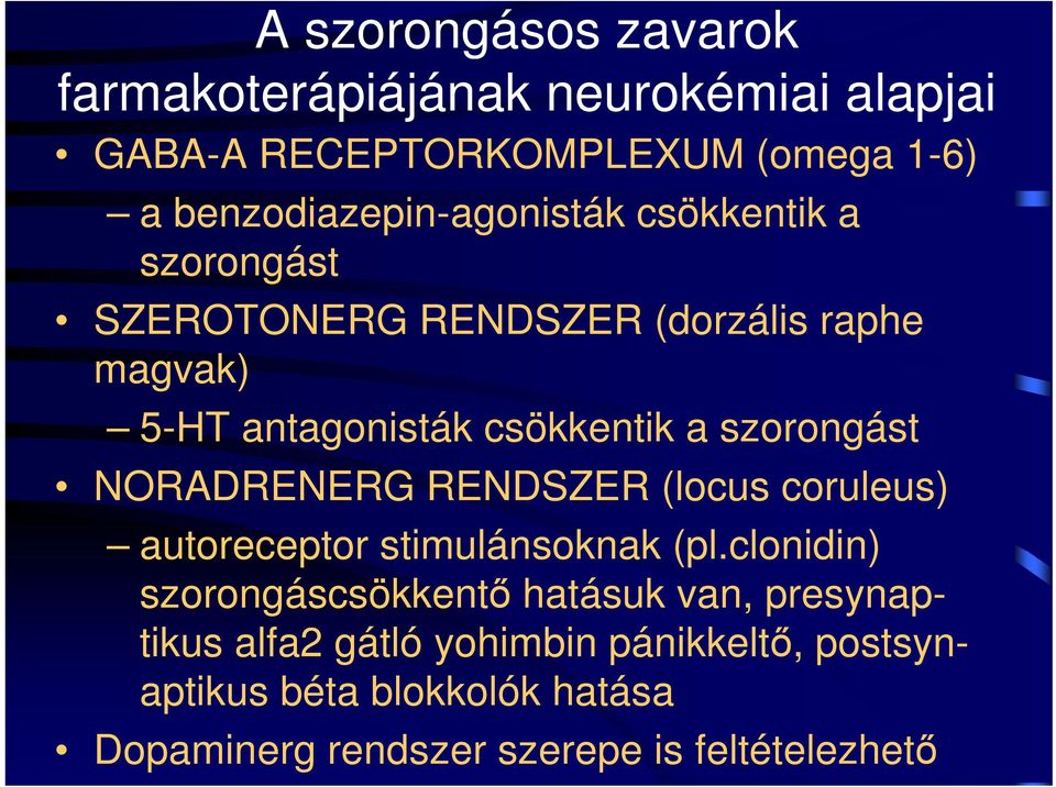 csökkentik a szorongást NORADRENERG RENDSZER (locus coruleus) autoreceptor stimulánsoknak (pl.