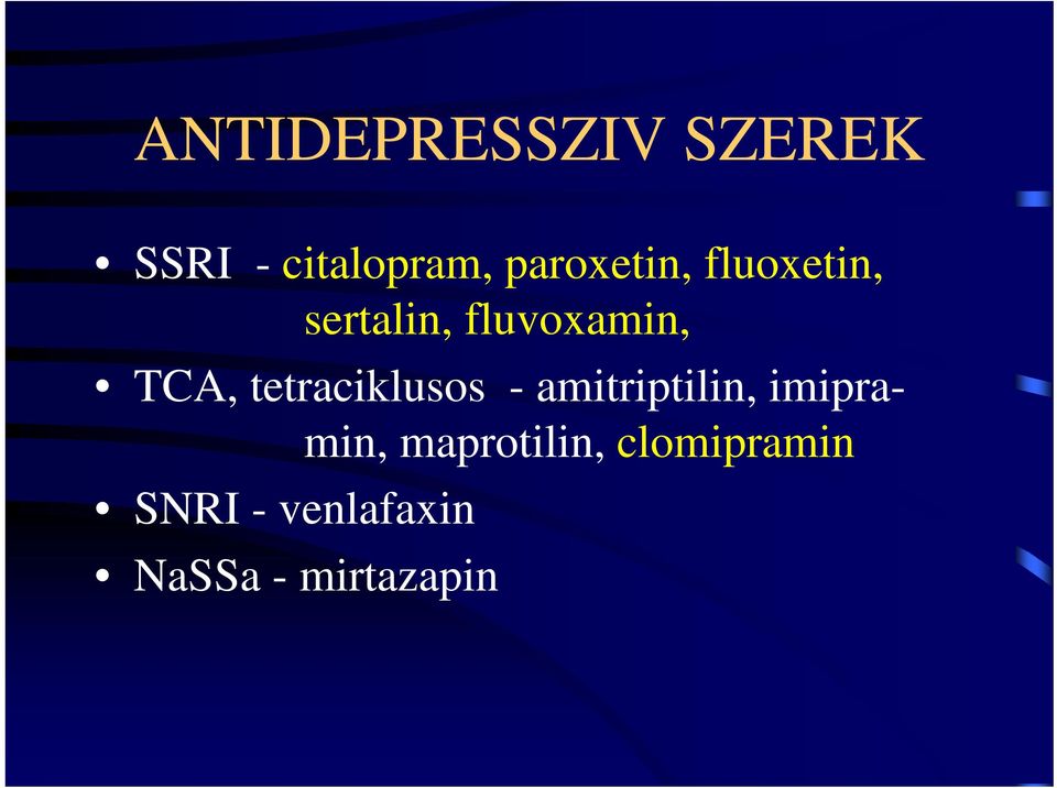 TCA, tetraciklusos - amitriptilin, imipramin,