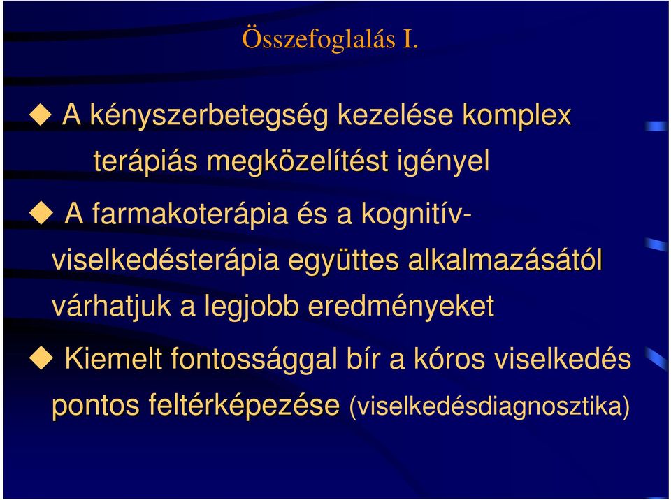 igényel A farmakoterápia és a kognitívviselkedésterápia együttes