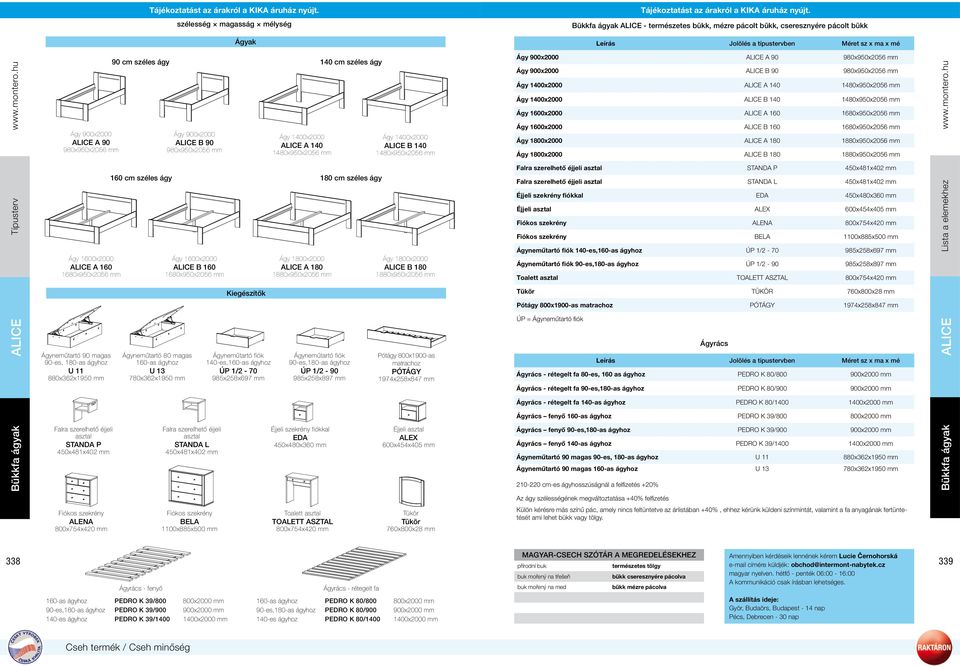 hu ALICE A 90 980x950x2056 mm ALICE A 160 1680x950x2056 mm Ágyneműtartó 90 magas 90-es, 180-as ágyhoz U 11 880x362x1950 mm STANDA P 90 cm széles ágy 140 cm széles ágy Ágyneműtartó 80 magas 160-as