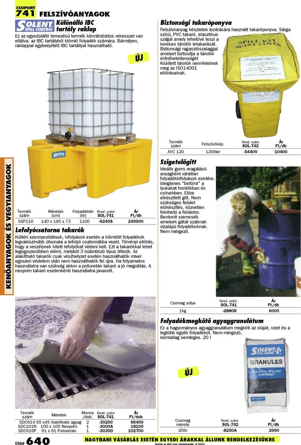 Sárga színű, PVC takaró, elasztikus szájjal amely lehetővé teszi a kerekes tárolók letakarását.