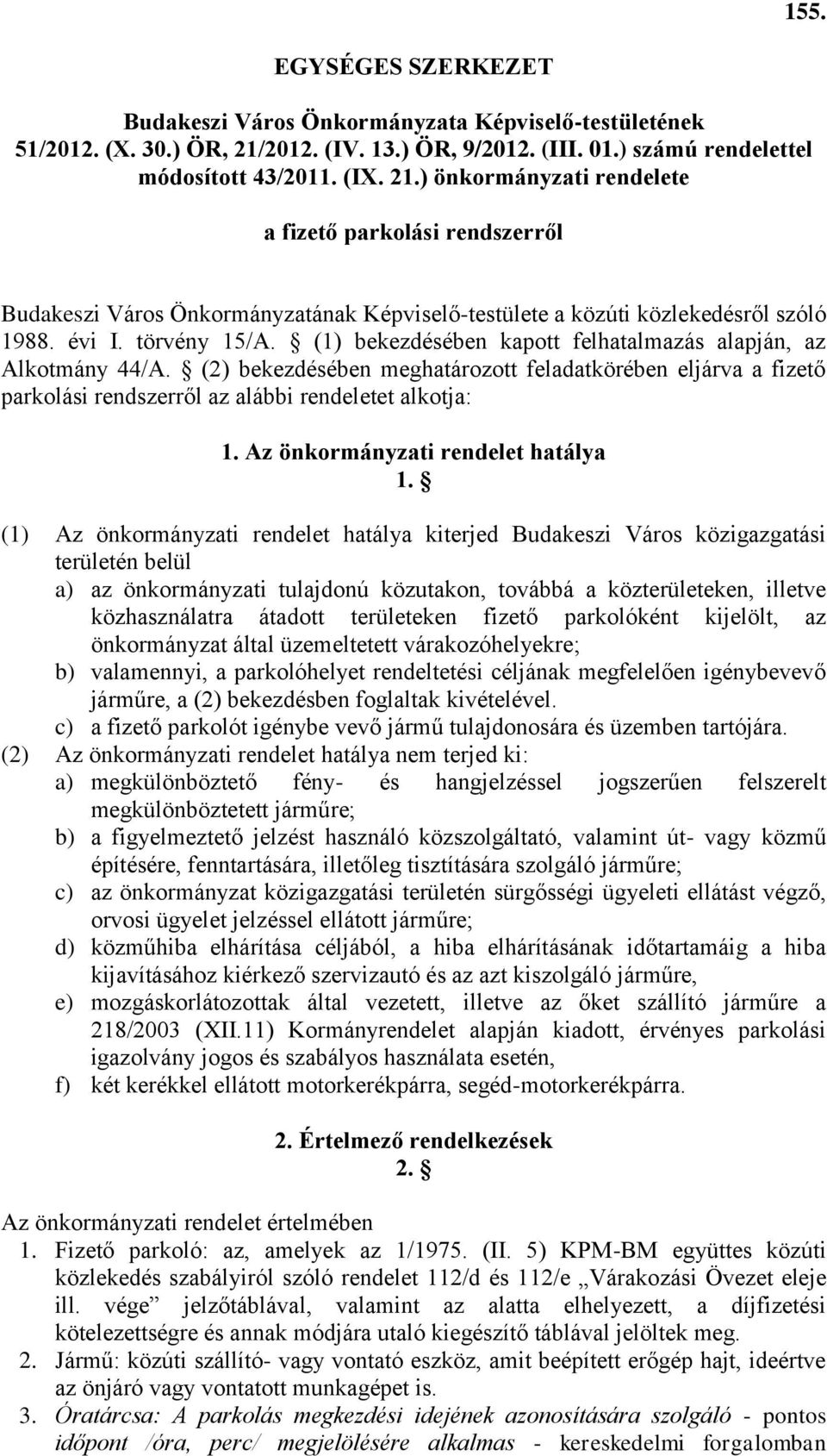 ) önkormányzati rendelete a fizető parkolási rendszerről Budakeszi Város Önkormányzatának Képviselő-testülete a közúti közlekedésről szóló 1988. évi I. törvény 15/A.