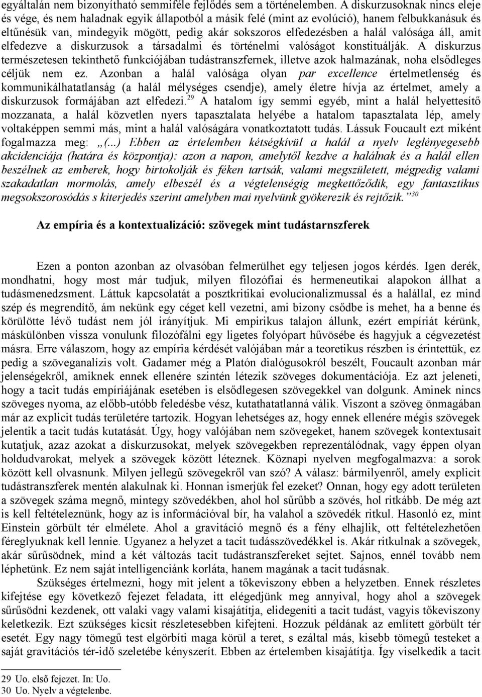 halál valósága áll, amit elfedezve a diskurzusok a társadalmi és történelmi valóságot konstituálják.