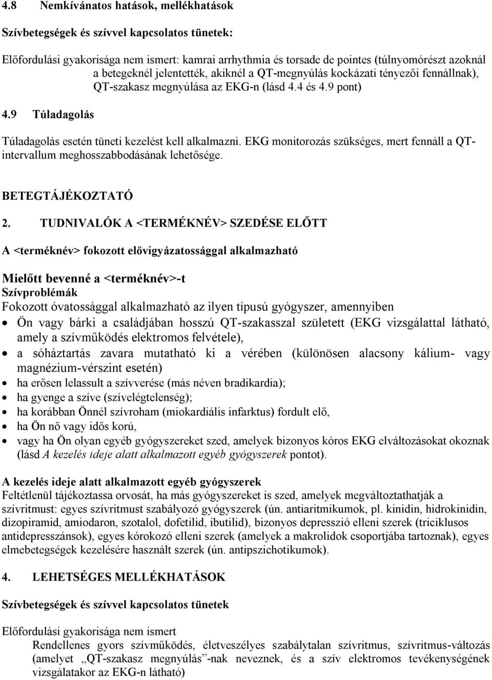 EKG monitorozás szükséges, mert fennáll a QTintervallum meghosszabbodásának lehetősége. BETEGTÁJÉKOZTATÓ 2.