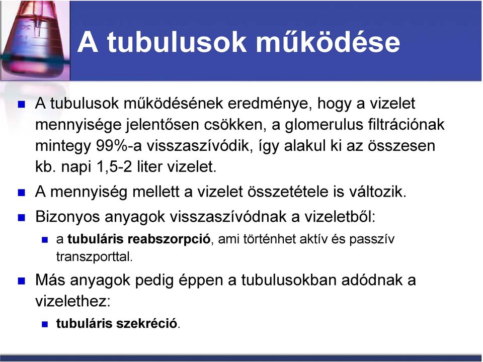 A mennyiség mellett a vizelet összetétele is változik.