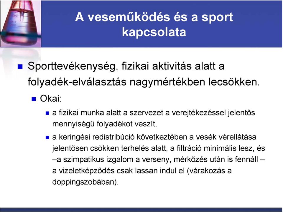 Okai: a fizikai munka alatt a szervezet a verejtékezéssel jelentıs mennyiségő folyadékot veszít, a keringési