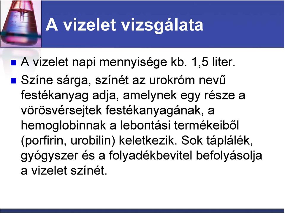 vörösvérsejtek festékanyagának, a hemoglobinnak a lebontási termékeibıl