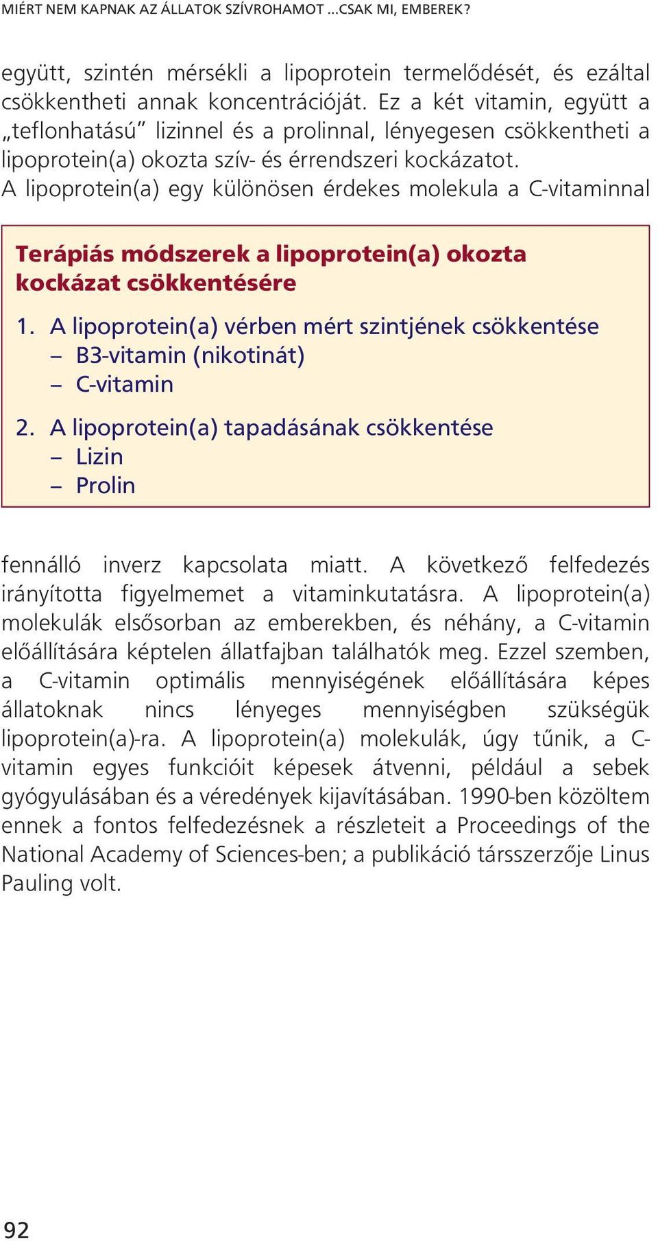 A lipoprotein(a) egy különösen érdekes molekula a C-vitaminnal Terápiás módszerek a lipoprotein(a) okozta kockázat csökkentésére 1.