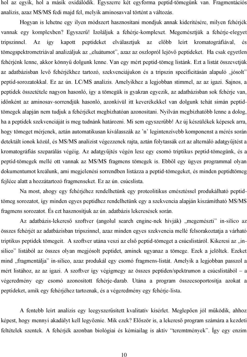 Megemésztjük a fehérje-elegyet tripszinnel.