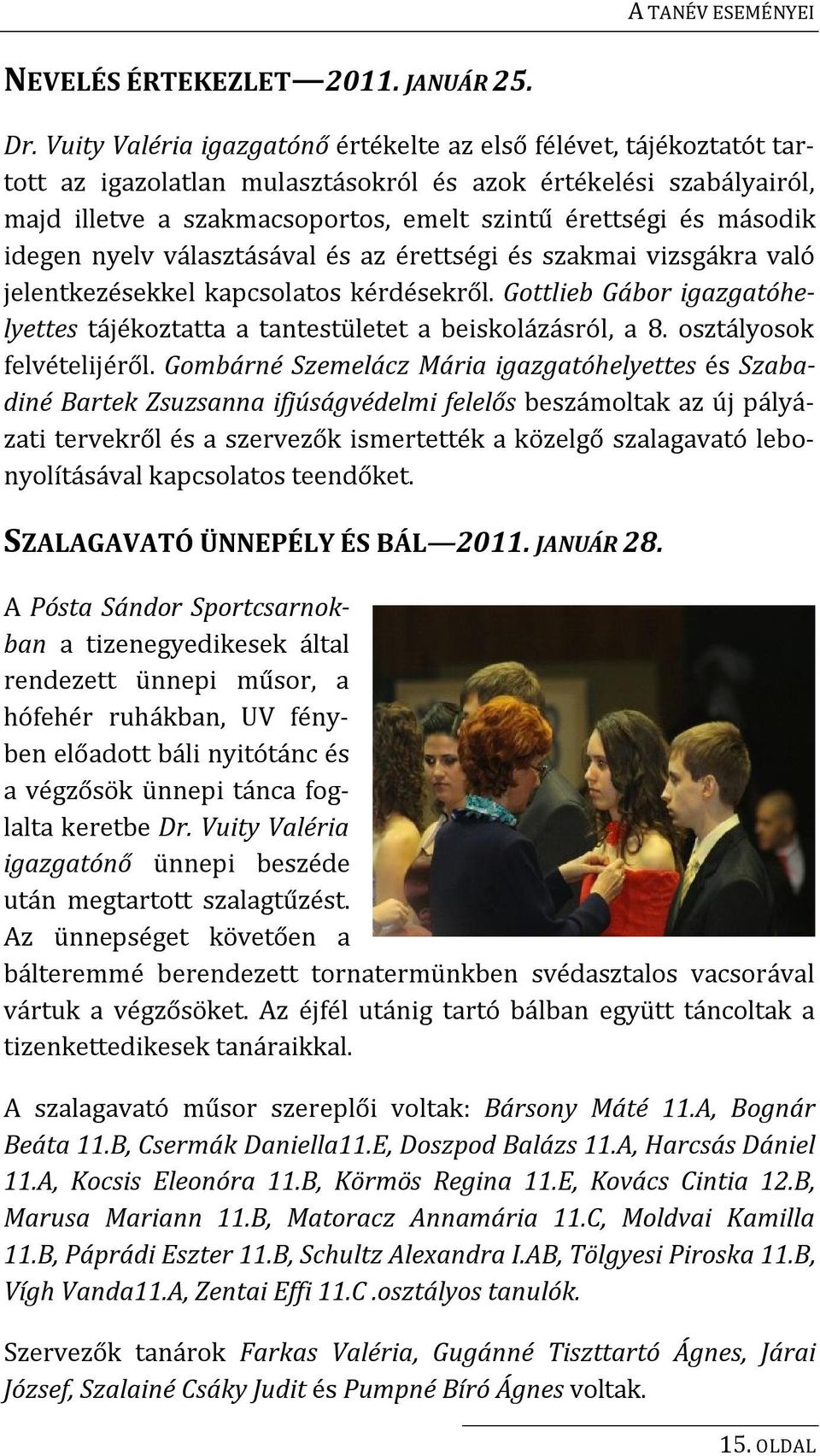 második idegen nyelv választásával és az érettségi és szakmai vizsgákra való jelentkezésekkel kapcsolatos kérdésekről.