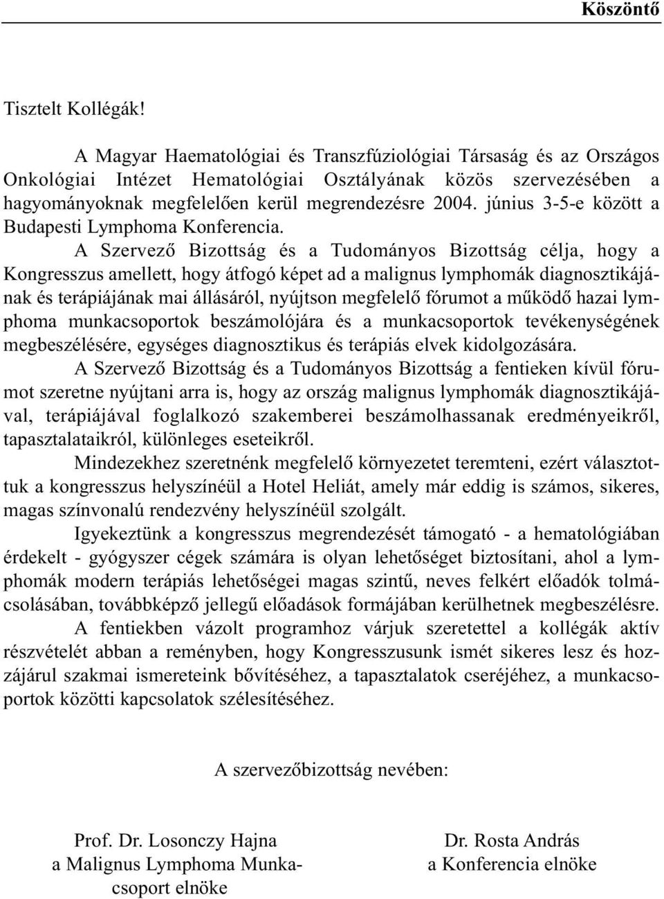 június 3-5-e között a Budapesti Lymphoma Konferencia.