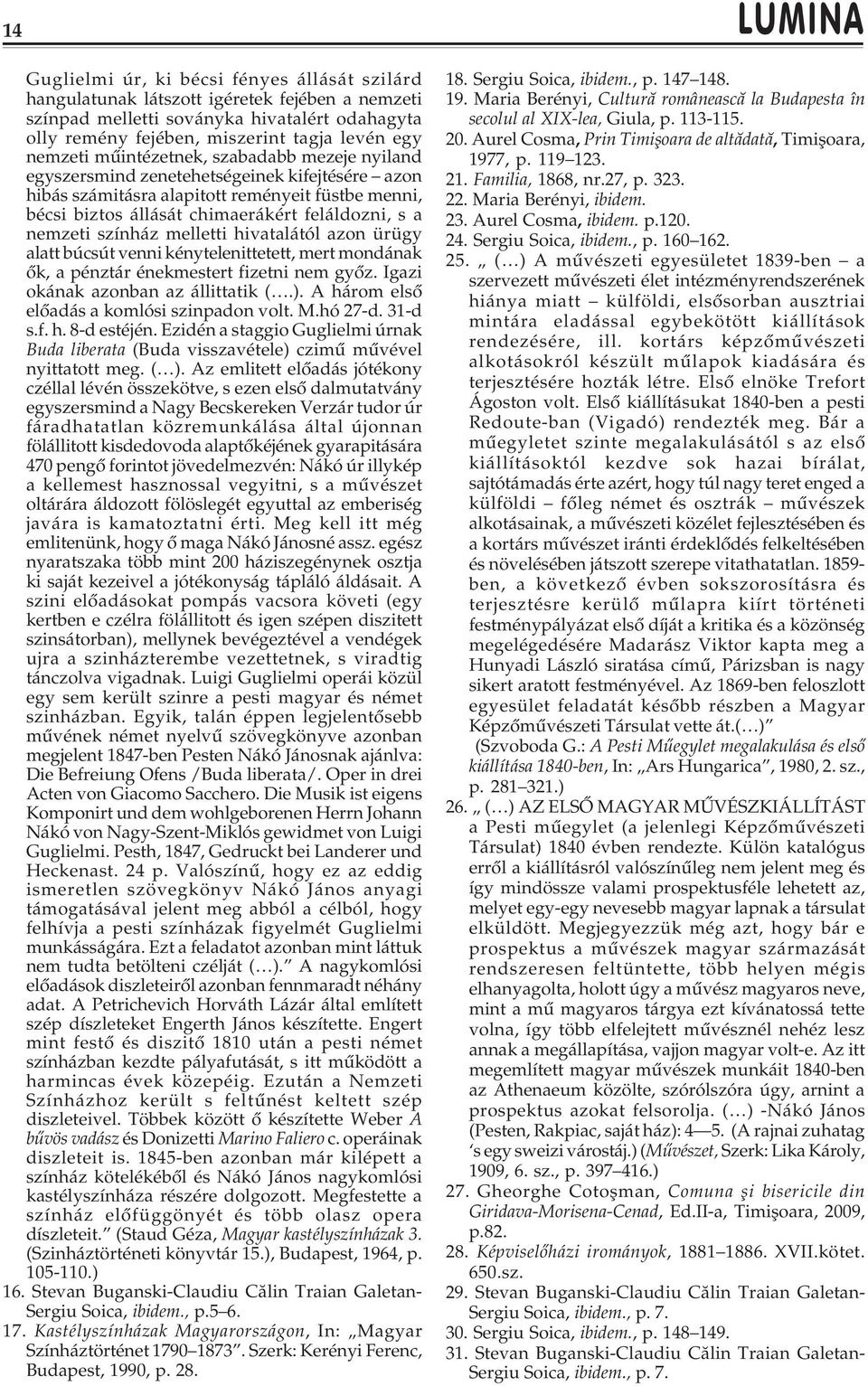 nemzeti színház melletti hivatalától azon ürügy alatt búcsút venni kénytelenittetett, mert mondának õk, a pénztár énekmestert fizetni nem gyõz. Igazi okának azonban az állittatik (.).
