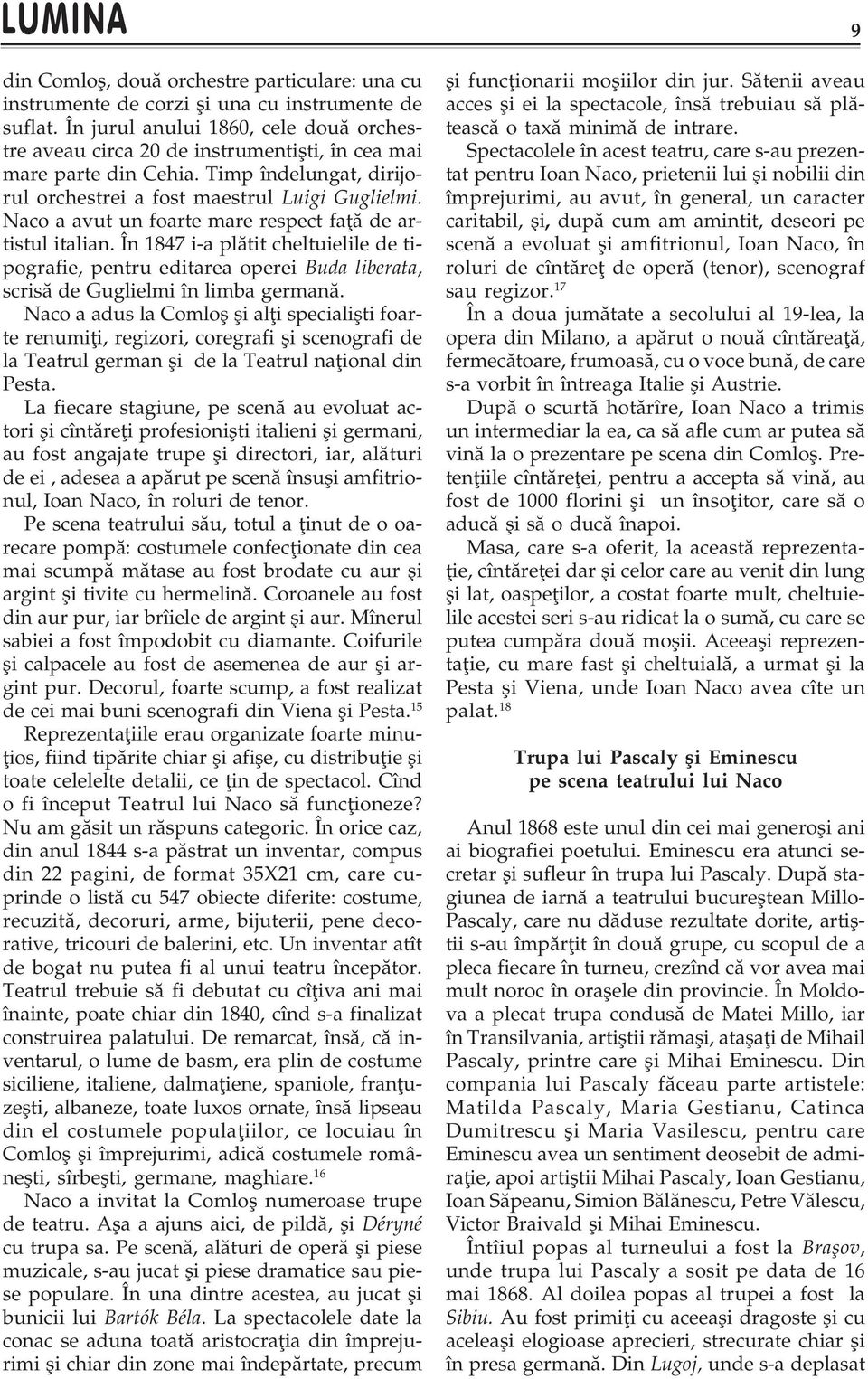 Naco a avut un foarte mare respect faþã de artistul italian. În 1847 i-a plãtit cheltuielile de tipografie, pentru editarea operei Buda liberata, scrisã de Guglielmi în limba germanã.