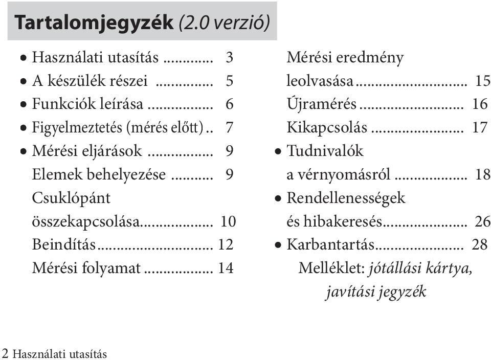 .. 10 Beindítás... 12 Mérési folyamat... 14 Mérési eredmény leolvasása... 15 Újramérés... 16 Kikapcsolás.