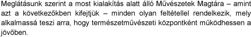 minden olyan feltétellel rendelkezik, mely alkalmassá