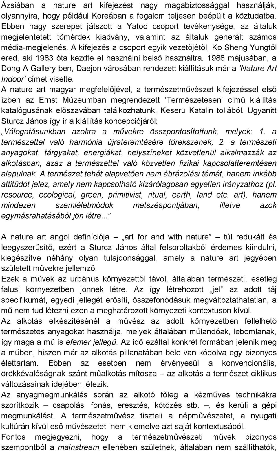 A kifejezés a csoport egyik vezetőjétől, Ko Sheng Yungtól ered, aki 1983 óta kezdte el használni belső használtra.