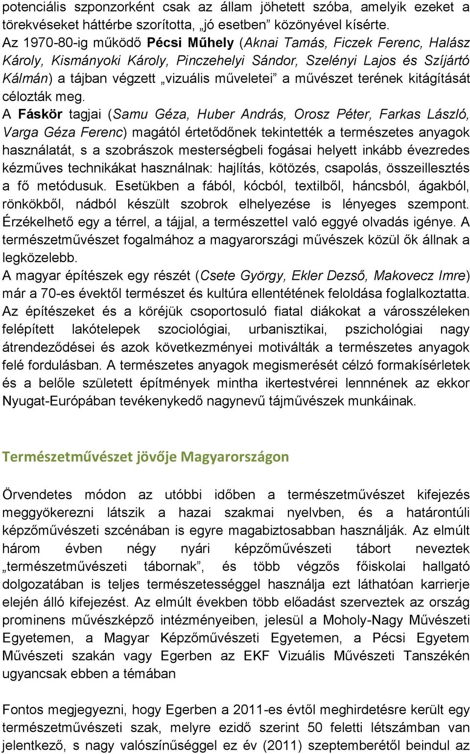 terének kitágítását célozták meg.