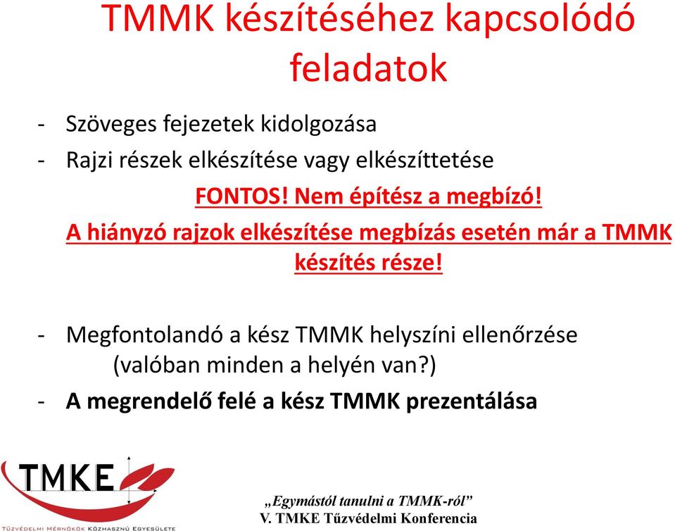 A hiányzó rajzok elkészítése megbízás esetén már a TMMK készítés része!