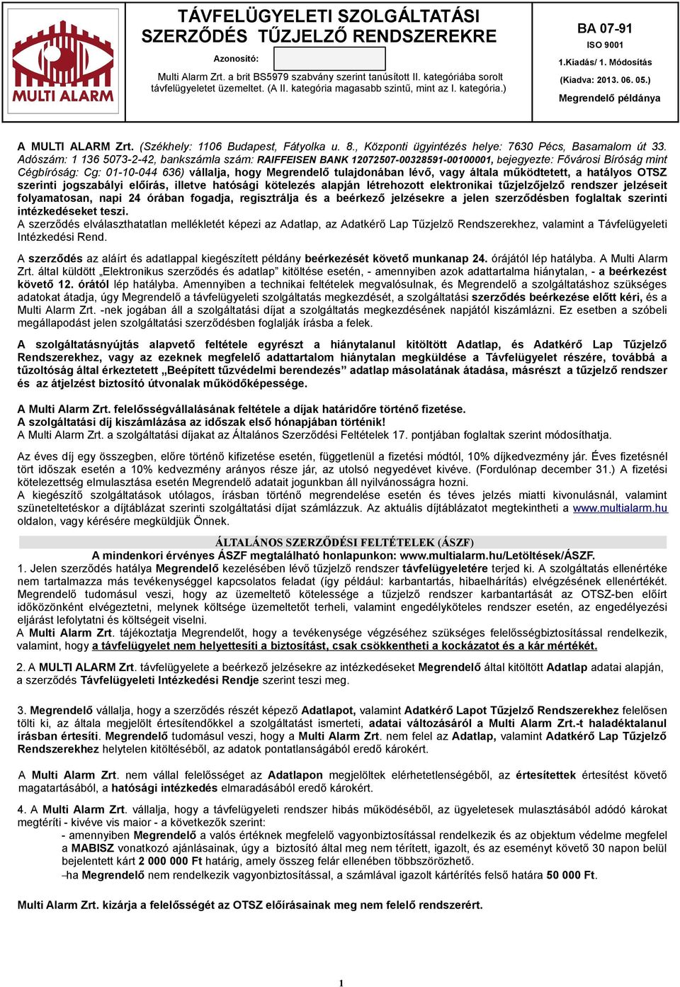 , Központi ügyintézés helye: 7630 Pécs, Basamalom út 33.